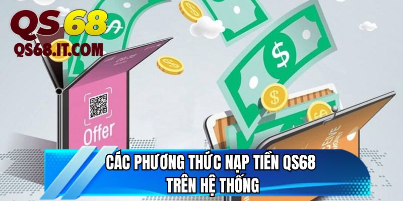 Các phương thức nạp tiền QS68 trên hệ thống 