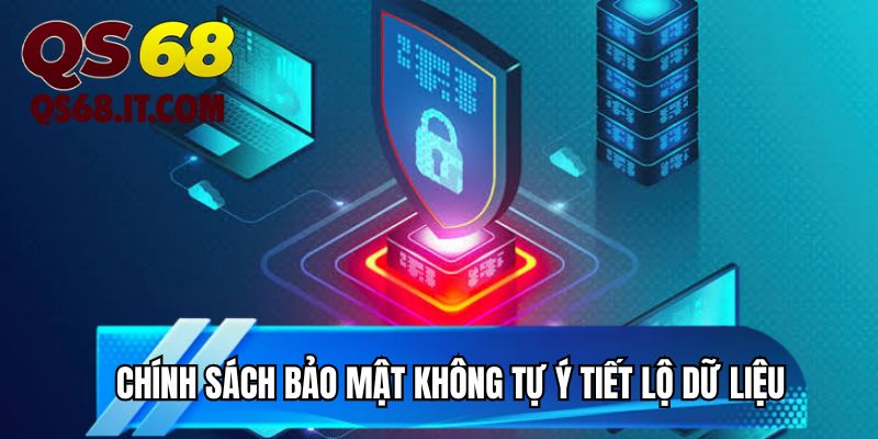 Chính sách bảo mật không tự ý tiết lộ dữ liệu
