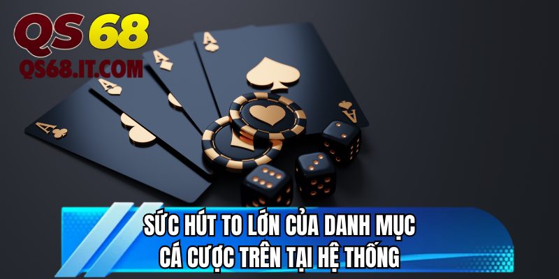 Sức hút to lớn của danh mục cá cược trên tại hệ thống
